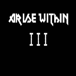 Arise Within : III